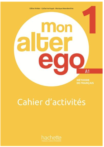 Mon alter ego 1 - A1 (Absolute Beginner) Activity Book